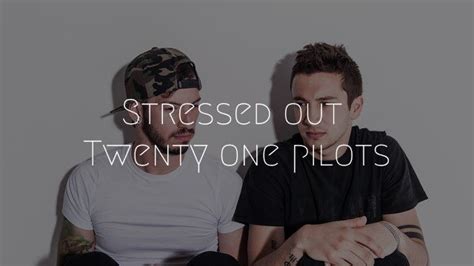 Lirik Stressed Out Twenty One Pilots Dan Terjemahan Lirik Lagu Stressed Out - Lirik Lagu Stressed Out