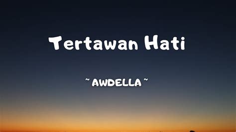 LIRIK TERTAWAN HATI 🛴 AWDELLATERTAWAN HATI