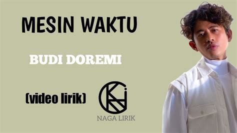 LIRIK BUDI DOREMI MESIN WAKTU - Budi Doremi - Mesin Waktu | Lirik mana dari lagu ini yang paling