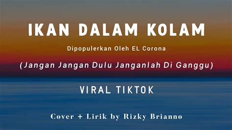 LIRIK JANGAN JANGAN DULU JANGANLAH DIGANGGU - Lirik Lagu Ikan Dalam Kolam - Husein Bawafi