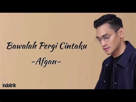 LIRIK LAGU BAWALAH PERGI CINTAKU - BAWALAH CINTAKUAFGAN