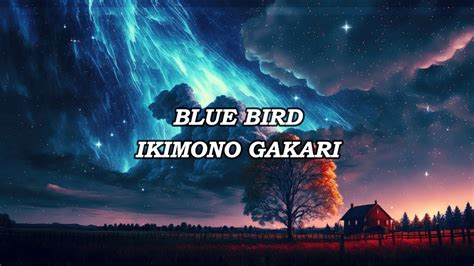 LIRIK LAGU BLUE BIRD - Blue Bird - Ikimono Gakari ( Lirik Lagu Terjemahan ) ~ Op Naruto