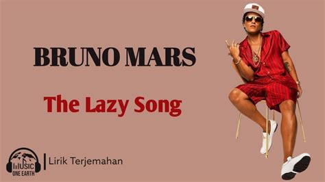 LIRIK LAGU BRUNO MARS THE LAZY - Bruno MarsThe Lazy Song Lyrics