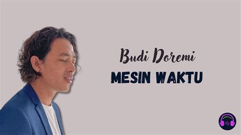 LIRIK LAGU BUDI DOREMI MESIN WAKTU - KOMPILASI LAGU VIRAL BUDI DOREMI! (Mesin Waktu, Tak Kan