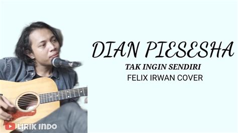 LIRIK LAGU DIAN PIESESHA TAK INGIN - Tak Ingin SendiriDian Piesesha