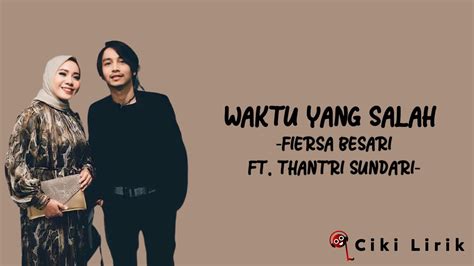 LIRIK LAGU FIERSA BESARI WAKTU YANG - Fiersa Besari - Waktu Yang Salah ft Tantri - Kompilasi Chord