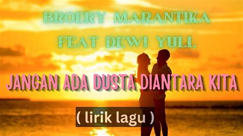 LIRIK LAGU JANGAN ADA DUSTA DIANTARA - JANGAN ADA DUSTA DIANTARA KITA - Broery Marantika