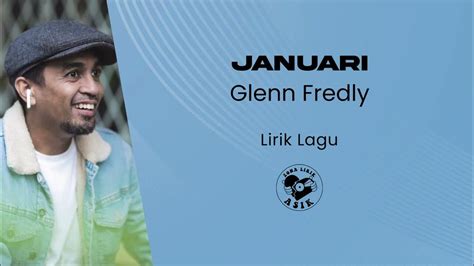 LIRIK LAGU JANUARI - LIRIK GLENN FREDLY JANUARI - Lirik Lagu Januari Glenn