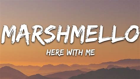 LIRIK LAGU MARSHMELLO HERE WITH ME - Here With Me Feat. CHVRCHES -- Marshmello