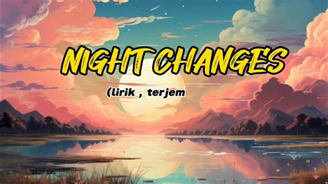 LIRIK LAGU NIGHT CHANGES - Night Changes - One Direction | Lirik Terjemahan Indonesia