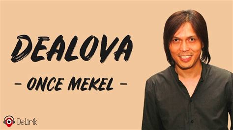 LIRIK LAGU ONCE MEKEL DEALOVA - OnceDealova