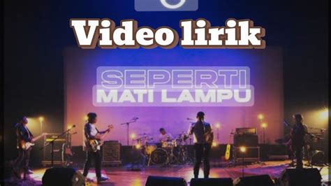 LIRIK LAGU SEPERTI MATI LAMPU - Seperti mati lampu by nasar