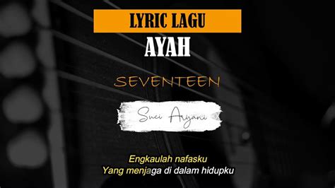 LIRIK LAGU SEVENTEEN AYAH - Kunci Gitar KARNAMEREKA - AYAH IBU Chord Dasar