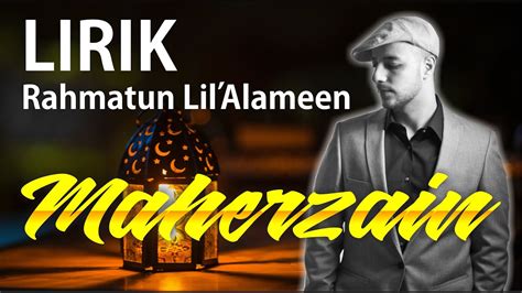 LIRIK MAHER ZAIN RAHMATAN LIL ALAMIN - Maher Zain – Ya Rahmatan Lil 'Alamin | Lirik Terjemah Indonesia