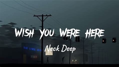 LIRIK NECK DEEP WISH YOU WERE - Arti dan Lirik Lagu Wish You Were Here – Neck Deep