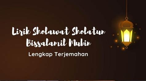 LIRIK SHOLATUM BISALAM MUBIN - Lirik Sholatun Bissalamil Mubin Teks Arab, Latin dan Terjemahan