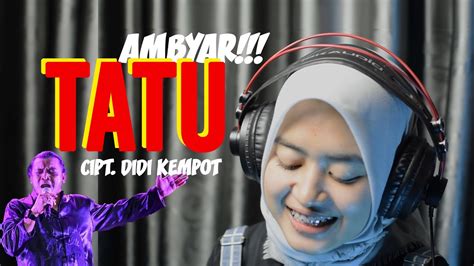 LIRIK TATU DIDI KEMPOT - TATU by Arda | lirik didi kempot