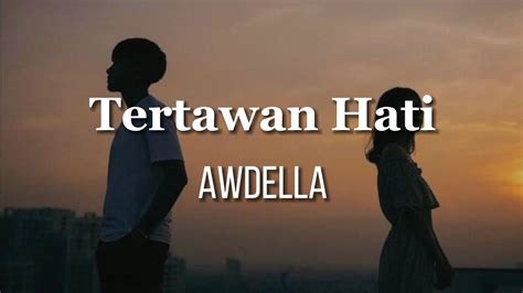 LIRIK TERTAWAN HATI - Lirik Lagu Tertawan HatiAwdella