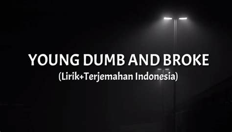 LIRIK YOUNG DUMB - Lirik lagu young dumb and broke-feat khalid