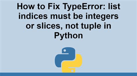 Image related to list-indices-must-be-integers-or-slices-not-tuple