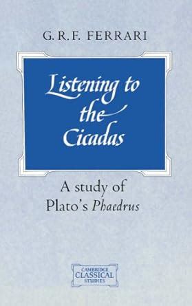 Full Download Listening To The Cicadas A Study Of Plato S Phaedrus Cambridge Classical Studies 