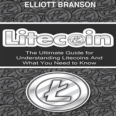 Download Litecoin The Ultimate Beginners Guide For Understanding Litecoins And What You Need To Know Beginning Mining Step By Step Miner Exposed Trading Basics Ltc Cryptocurrency 
