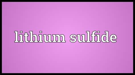 lithium sulfide Meaning, Pronunciation, Origin and Numerology ...