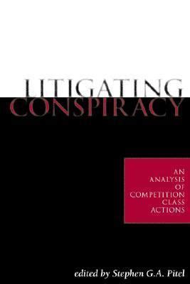 Litigating Conspiracy An Analysis Of Competition Class Actions