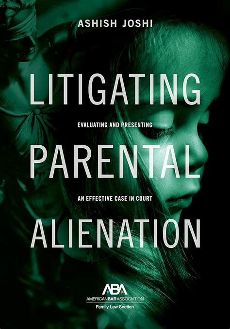 Litigating Parental Alienation Evaluating And Presenting An Effective Case In Court