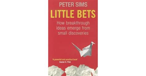 Read Online Little Bets How Breakthrough Ideas Emerge From Small Discoveries 