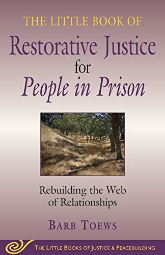 Read Little Book Of Restorative Justice For People In Prison Rebuilding The Web Of Relationships The Little Books Of Justice And Peacebuilding 