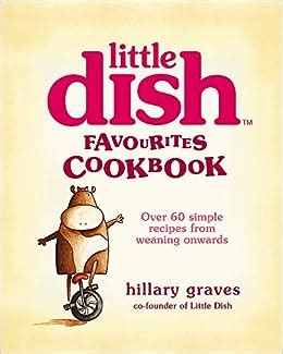 Read Little Dish Favourites Cookbook Over 60 Simple Recipes From Weaning Onwards 