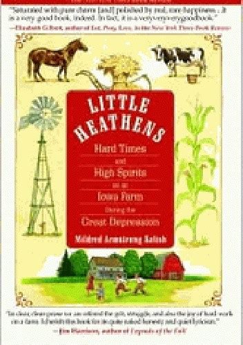 Download Little Heathens Hard Times And High Spirits On An Iowa Farm During The Great Depression Mildred Armstrong Kalish 