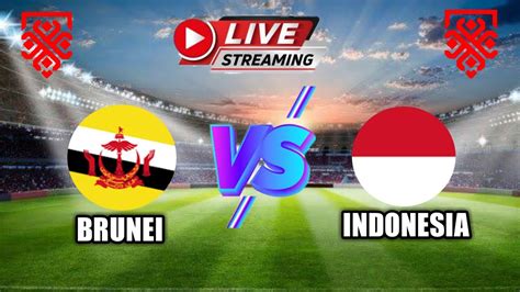 Live Indonesia Vs Brunei
