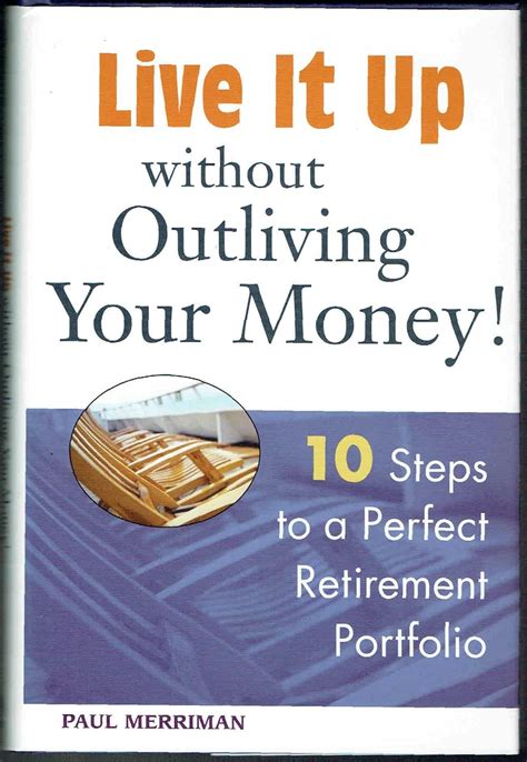 Read Live It Up Without Outliving Your Money 10 Steps To A Perfect Retirement Portfolio 