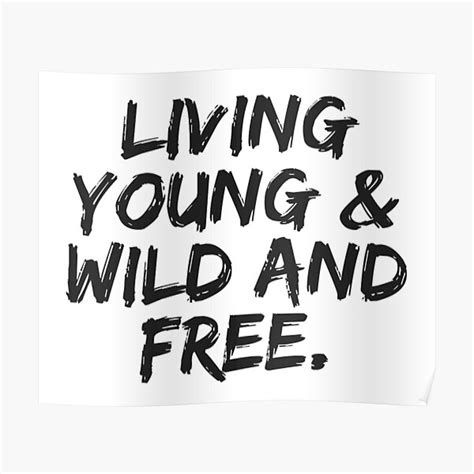 living young and wild and free