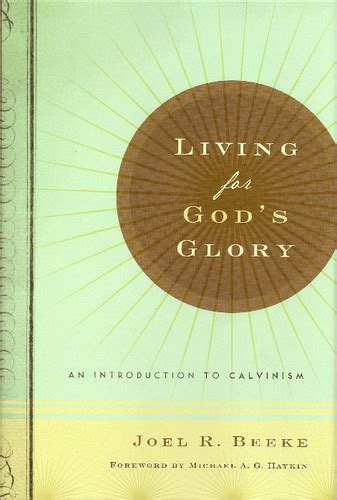 Read Living For Gods Glory An Introduction To Calvinism 