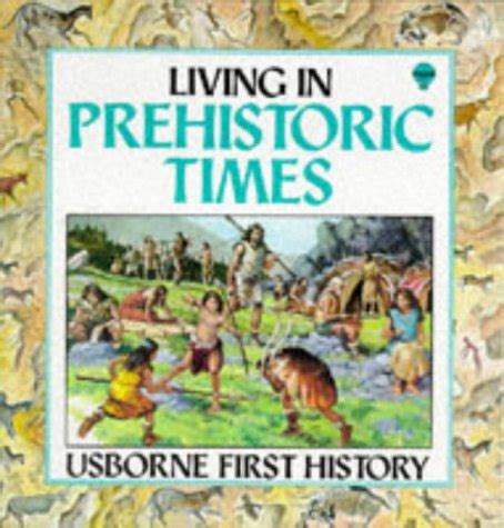 Download Living In Prehistoric Times Usborne First History 