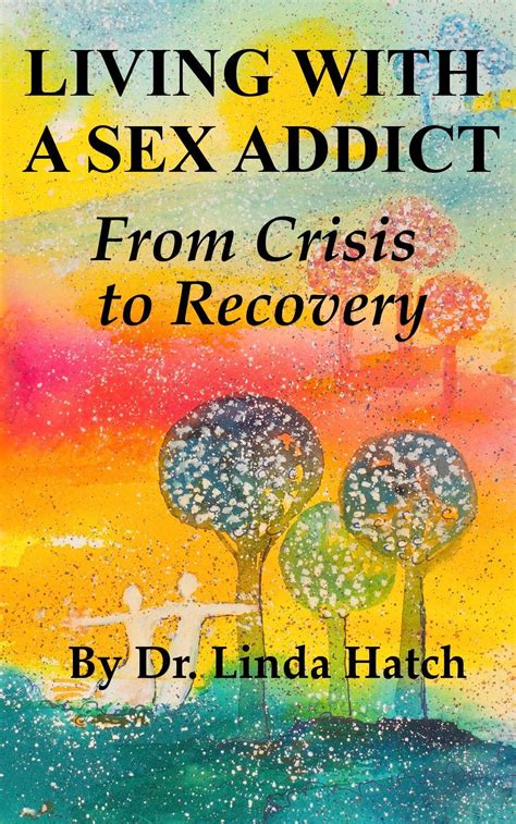 Read Living With A Sex Addict The Basics From Crisis To Recovery 