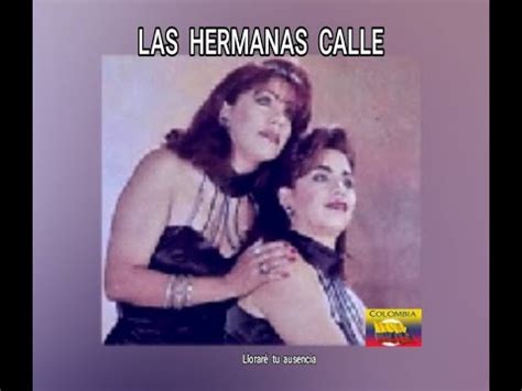 llorare tu ausencia hermanas calle biography