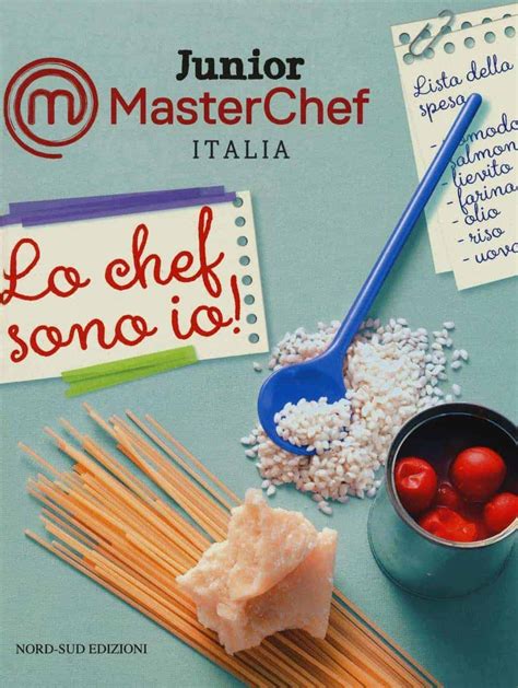 Lo Chef Sono Io Junior Masterchef Italia Ediz Illustrata