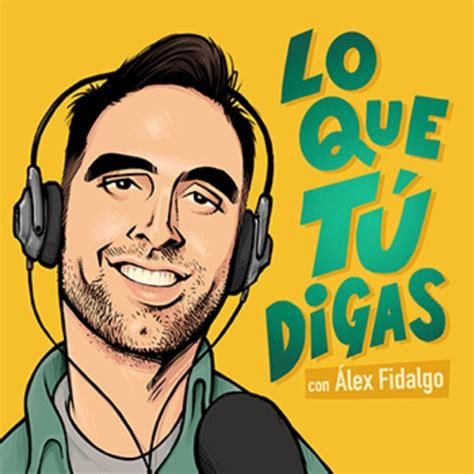 Lo Que Tu Digas