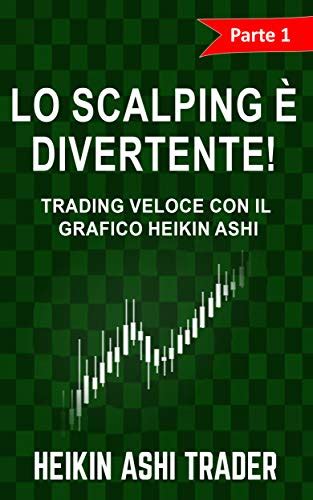 Download Lo Scalping Divertente 1 Parte 1 Trading Veloce Con Il Grafico Heikin Ashi Lo Scalping Con Il Grafico Heikin Ashi 