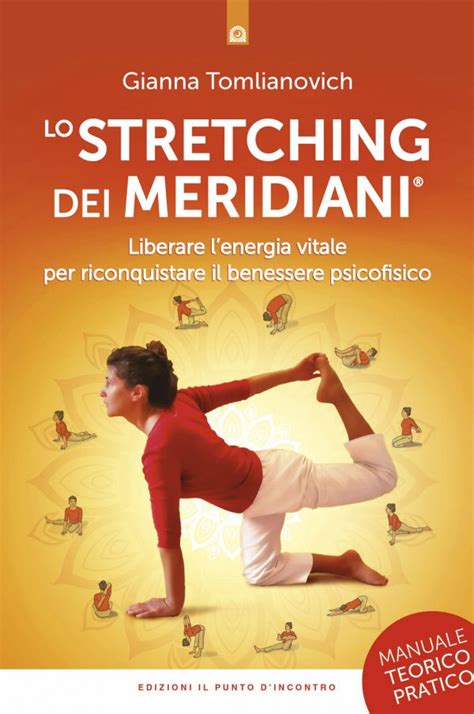 Read Lo Stretching Dei Meridiani Liberare Lenergia Vitale Per Riconquistare Il Benessere Psicofisico Manuale Teorico Pratico 