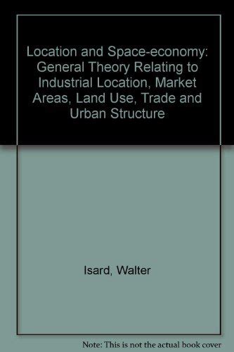 Read Online Location And Space Economy A General Theory Relating To Industrial Location Market Areas Land Use And Urban Structure 