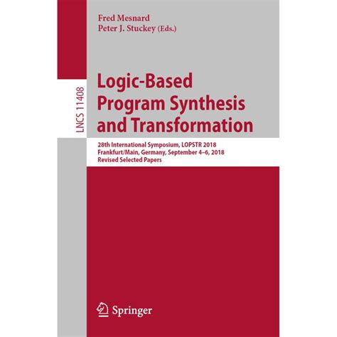 Logic Based Program Synthesis And Transformation 17th International Symposium Lopstr 2007 Kongens Lyngby Denmark August 23 24 2007 Revised Selected Papers Lecture Notes In Computer Science