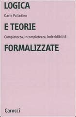 Logica E Teorie Formalizzate Completezza Incompletezza Indecidibilit