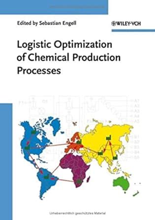 Read Logistic Optimization Of Chemical Production Processes 