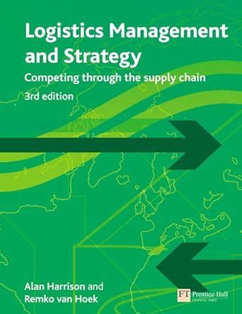 Download Logistics Management And Strategy Competing Through The Supply Chain 3Rd Edition 