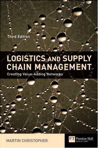 Read Online Logistics Supply Chain Management Creating Value Adding Networks Financial Times Series 